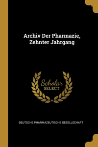 Archiv Der Pharmazie, Zehnter Jahrgang