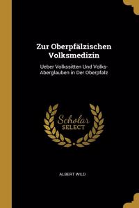 Zur Oberpfälzischen Volksmedizin