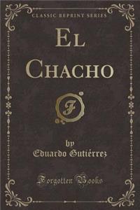 El Chacho (Classic Reprint)