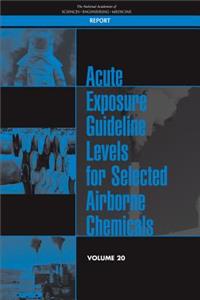 Acute Exposure Guideline Levels for Selected Airborne Chemicals