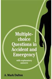 Multiple-Choice Questions in Accident and Emergency: With Explanatory Answers