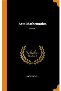 Acta Mathematica; Volume 2