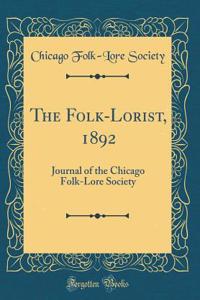 The Folk-Lorist, 1892: Journal of the Chicago Folk-Lore Society (Classic Reprint)