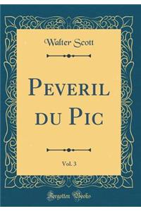 Peveril Du Pic, Vol. 3 (Classic Reprint)