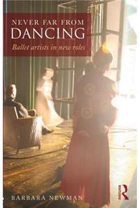 Never Far from Dancing