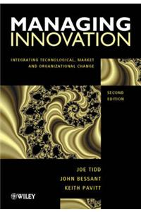 Managing Innovation: Integrating Technological, Market and Organizational Change