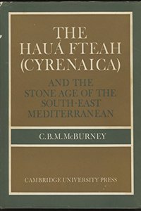 The Haua Fteah (Cyrenaica): And the Stone Age of the South-East Mediterranean