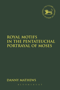 Royal Motifs in the Pentateuchal Portrayal of Moses