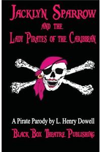 Jacklyn Sparrow and the Lady Pirates of the Caribbean