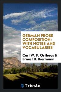 German Prose Composition: With Notes and Vocabularies
