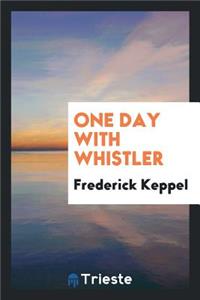 One Day with Whistler