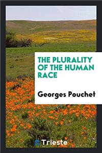 THE PLURALITY OF THE HUMAN RACE