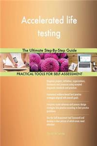 Accelerated life testing The Ultimate Step-By-Step Guide