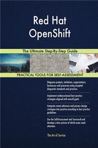 Red Hat OpenShift The Ultimate Step-By-Step Guide