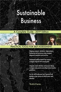 Sustainable Business A Complete Guide - 2019 Edition