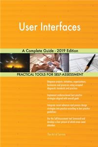 User Interfaces A Complete Guide - 2019 Edition