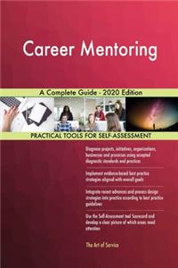 Career Mentoring A Complete Guide - 2020 Edition