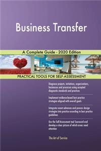 Business Transfer A Complete Guide - 2020 Edition