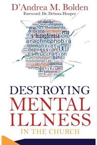 Destroying Mental Illness in the Church: A Resource Handbook