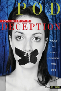 POD: Psychology of Deception: Analysis of Sexually Psychopathic Serial Crime