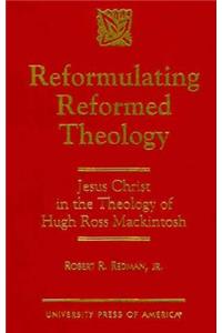 Reformulating Reformed Theology
