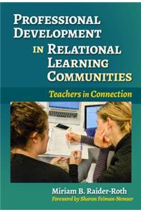 Professional Development in Relational Learning Communities