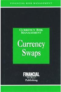 Currency Swaps (currency Risk Management Series)