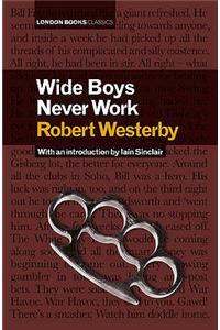 Wide Boys Never Work