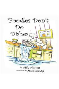 Poodles Don't Do Dishes