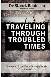 Traveling Through Troubled Times