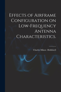 Effects of Airframe Configuration on Low-frequency Antenna Characteristics.