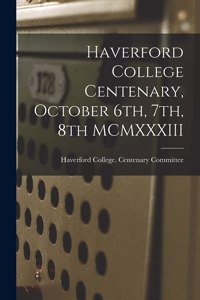 Haverford College Centenary, October 6th, 7th, 8th MCMXXXIII