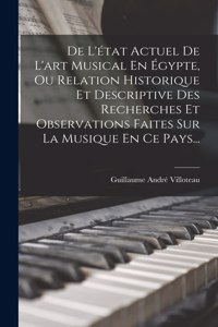 De L'état Actuel De L'art Musical En Égypte, Ou Relation Historique Et Descriptive Des Recherches Et Observations Faites Sur La Musique En Ce Pays...