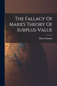 Fallacy Of Marx's Theory Of Surplus-value