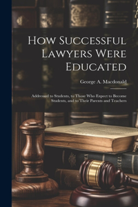 How Successful Lawyers Were Educated