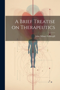 Brief Treatise on Therapeutics