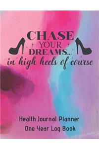 Chase Your Dreams In High Heels Health Journal Planner One Year Log Book
