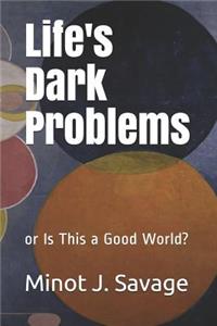 Life's Dark Problems