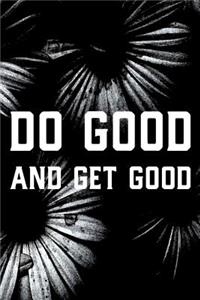 Do Good And Get Good