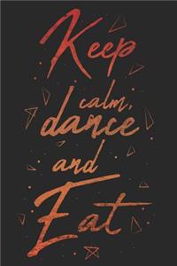 Keep Calm Dance And Eat
