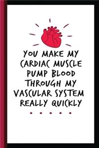 You Make My Cardiac Muscle Pump Blood Through My Vascular System Really Quickly: Interventional Radiology Lined Note Keeping Journal Diary, Study Notebook, Special Writing Workbook as a Planner