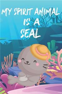 My Spirit Animal Is A Seal