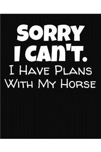Sorry I Can't I Have Plans With My Horse