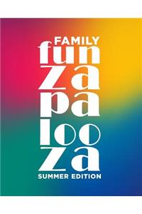 Family funzapalooza Summer Edition