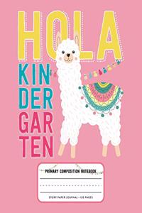 Hola Kindergarten, Primary Composition Notebook Story Paper Journal 120 Pages: Pink Picture Space and Dashed Midline Primary Writing Journal for Kindergarten with Cute Llama Illustration