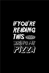 If You're Reading This Bring Me Pizza