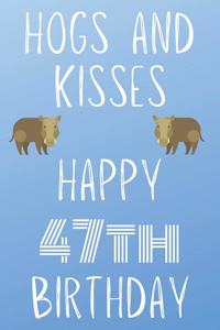 Hogs And Kisses Happy 47th Birthday