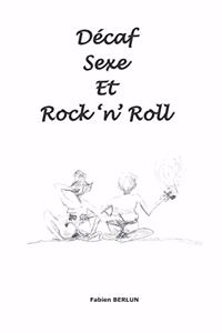 Décaf sexe et rock 'n' roll