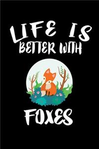 Life Is Better With Foxes