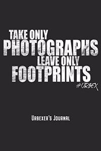 Urbexer's Journal - Take Only Photographs Leave Only Footprints